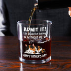 Admit It Dog Dad Loves Me Ver Cat - Personalized Whiskey Glass