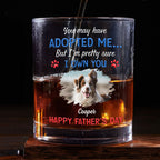 Funny Dog Sure Own You Ver Dad Photo - Personalized Whiskey Glass