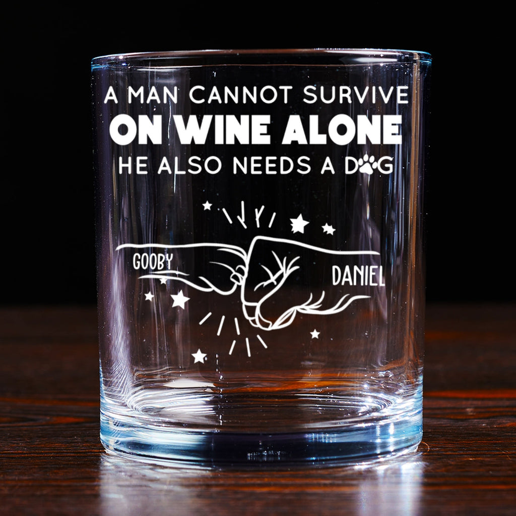A Man Cannot Survive On Wine Alone Dog Dad - Personalized Whiskey Glass