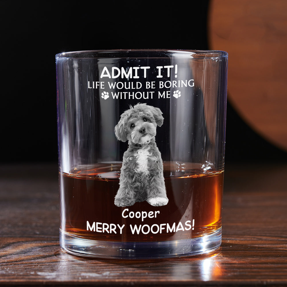 Life Would Be Boring Without Us - Personalized Whiskey Glass