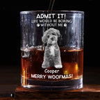 Life Would Be Boring Without Us - Personalized Whiskey Glass