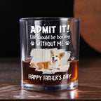 Admit It Dog Dad Loves Me Photo - Personalized Whiskey Glass