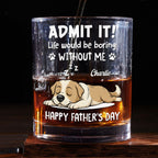 Admit It Dog Dad Loves Me Ver Pet - Personalized Whiskey Glass