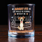 Admit It Crazy Funny Dog Ver Dad - Personalized Whiskey Glass