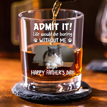 Admit It Dog Dad Loves Me Ver Cat Photo - Personalized Whiskey Glass
