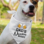 Dad's Drinking Buddy - Dog Bandana