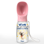 We Drink From There Ver Pet - Personalized Pet Water Bottle With Drinking Feeder