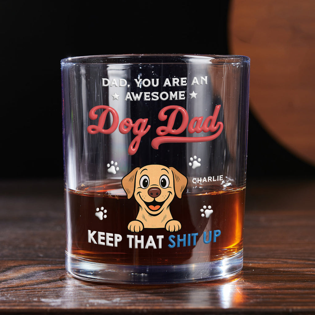 Keep It Up Dog Dad - Personalized Whiskey Glass