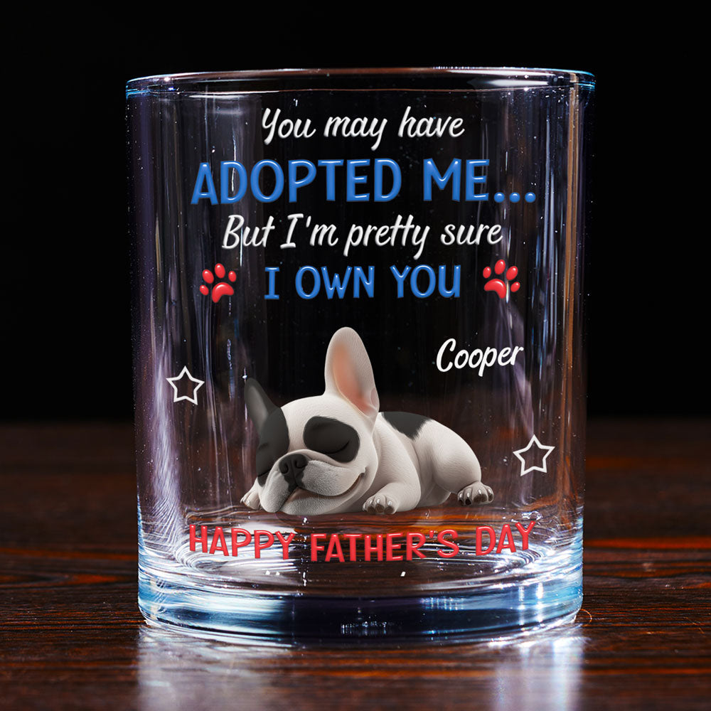 Funny Dog Sure Own You Ver Dad - Personalized Whiskey Glass