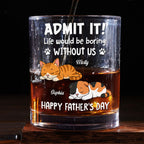 Admit It Dog Dad Loves Me Ver Cat - Personalized Whiskey Glass
