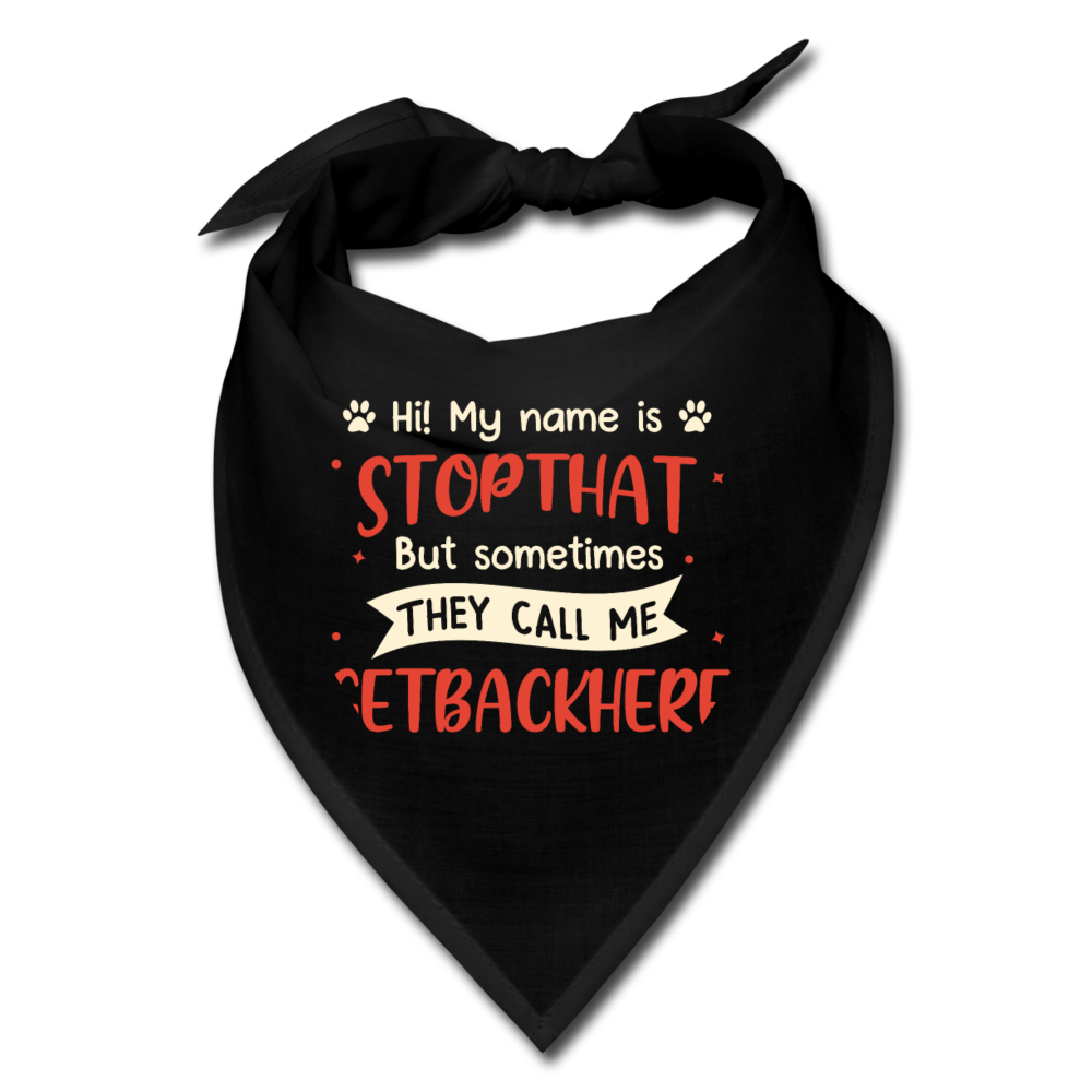 My Name Is Stop That - Dog Bandana