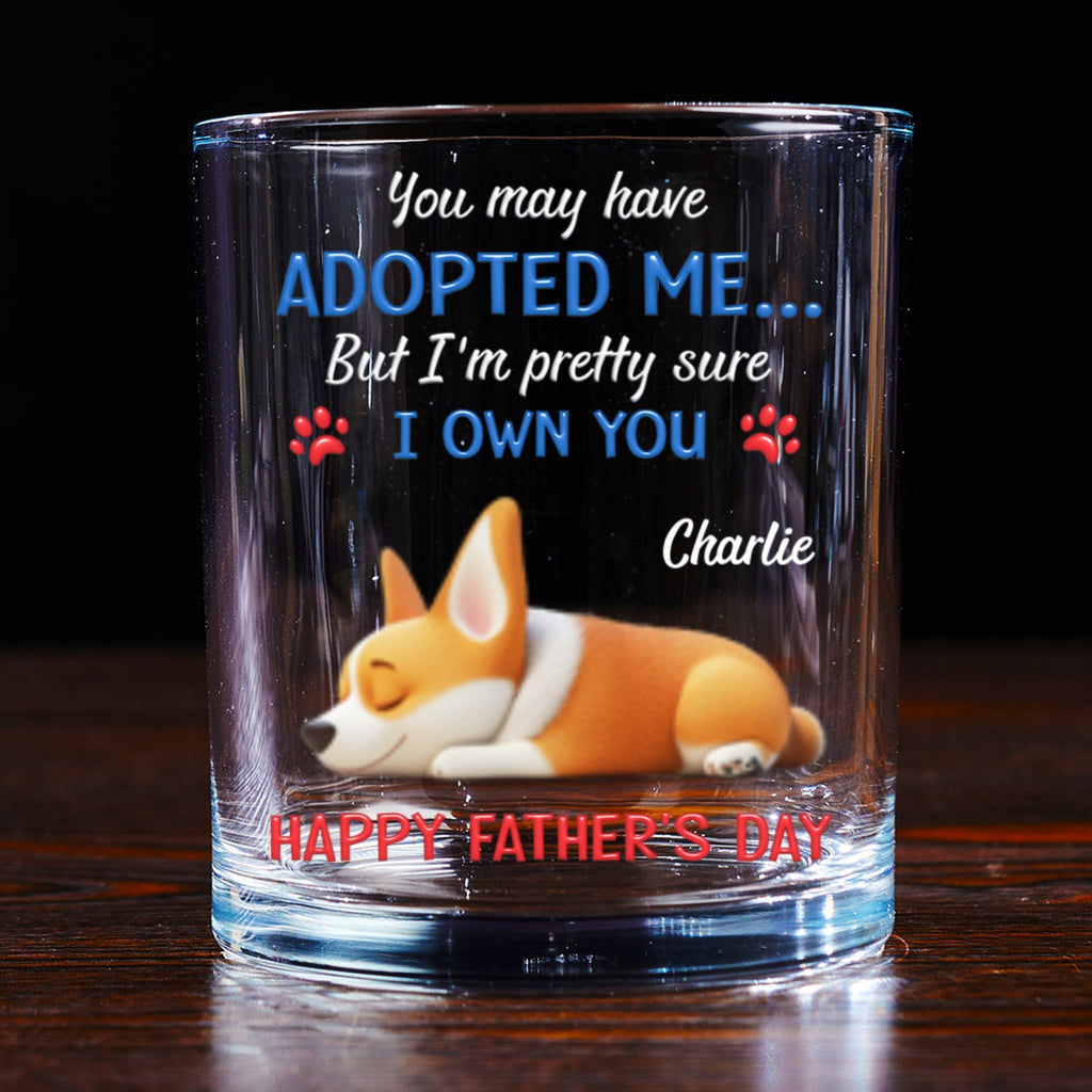 Funny Dog Sure Own You Ver Dad - Personalized Whiskey Glass