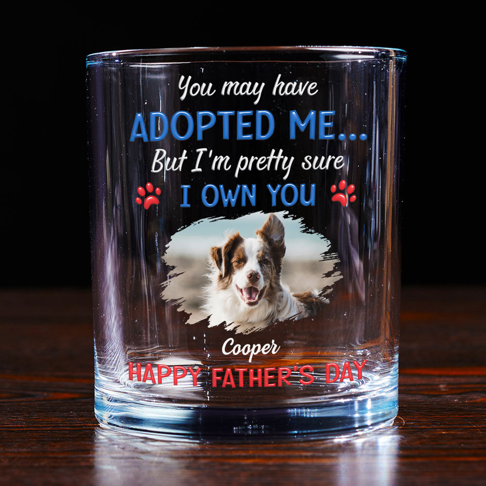 Funny Dog Sure Own You Ver Dad Photo - Personalized Whiskey Glass