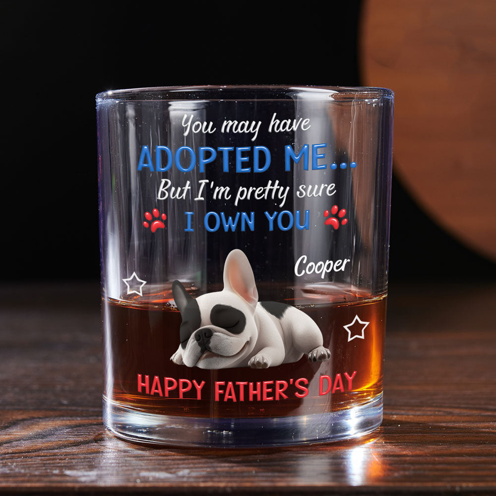 Funny Dog Sure Own You Ver Dad - Personalized Whiskey Glass